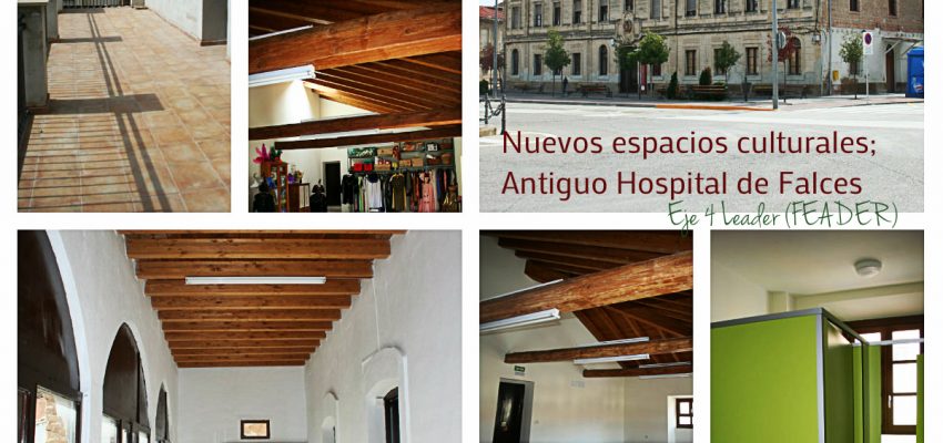 El antiguo Hospital de Falces, nuevos espacios culturales gracias al Eje 4 Leader (FEADER).